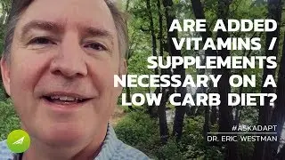 Are Supplements Or Vitamins Needed On a Low Carb Diet? &mdash; Dr. Eric Westman