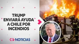 Trump ordenó ayuda a Chile tras graves incendios forestales: 
