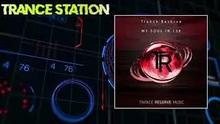 Trance Reserve - My Soul in 138 (Extended Mix) [TRANCE RESERVE MUSIC]