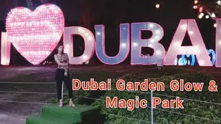 Exploring Dubai Garden Glow and Magical park 26 January 2021, world largest park  #chandanstudio