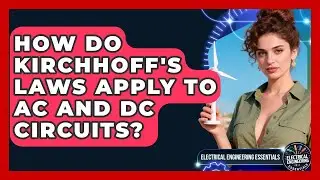 How Do Kirchhoff's Laws Apply To AC And DC Circuits? - Electrical Engineering Essentials