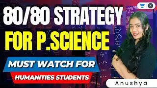 80/80 Strategy for Political Science: Must Watch For All Humanities Students | Anushya