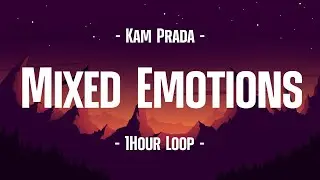 Kam Prada - Mixed Emotions (1Hour Loop)