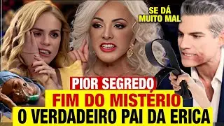 AMAR - Érica DESCOBRE TODA VERDADE SOBRE SEU PAI e PIOR SEGREDO põem FIM ao MISTÉRIO 