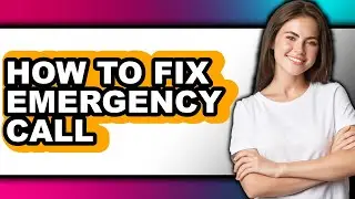 How to Fix Emergency Call (easy Method)