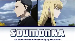 The Witch and the Beast - Full Opening [ Soumonka ] by Sokoninaru | Lyrics (Romaji-English-Kanji)
