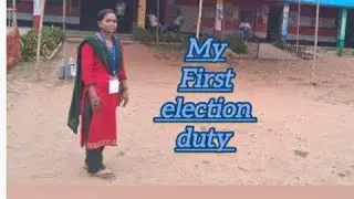 My First Election Duty Experience ,May-2024