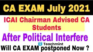 CA EXAM Big Update। CA EXAM July 2021 today latest news।ICAI latest update।CA EXAM hearing teachmint