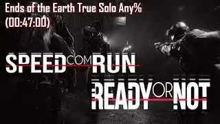 Ready or Not True Solo Any% Speedrun (Old Board) ( 00:47:00 ) Ends of The Earth