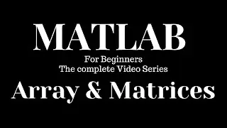 Arrays and Matrices #MatLab #MathWorks #Simulink || Form Begineers to Advanced ||