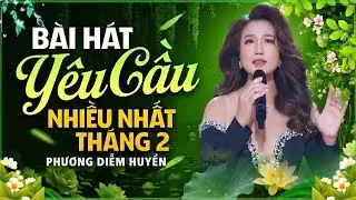 Bài Hát Được Khán Giả Yêu Cầu Nhiều Nhất Tháng 2 | Liên Khúc Nhạc Vàng Trữ Tình Phương Diễm Huyền