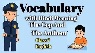 The Cop And The Anthem । Important Vocabulary From Class 7। Easy Words 🚀 Hindi Meanings 🤗