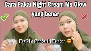 Kesalahan Pakai Night Cream Ms Glow yang Bikin Hasil Gak Maksimal