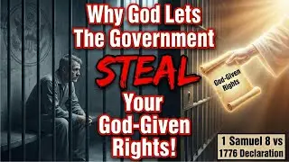 Why God Lets The Government Steal Your God-Given Rights