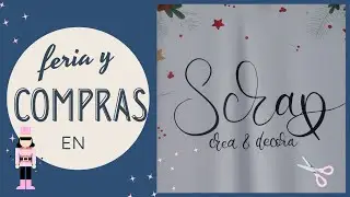 VLOG : FERIA SCRAP CREA Y DECORA 2022  Y MIS COMPRITAS