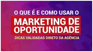 Marketing de Oportunidade O que &eacute; e como usar no seu neg&oacute;cio