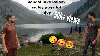 kandol lake kalam valley guys ful injoy 😍😍😘