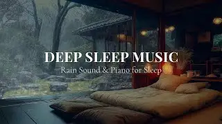 Relaxing Piano and Rain &mdash; Sleep Music to Clear Your Mind and Soothe the Soul