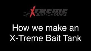 How we make an X-Treme Bait Tank
