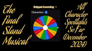 The Final Stand Musical: All Character Spotlights So Far