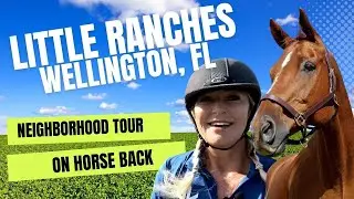 LITTLE RANCHES WELLINGTON EQUESTRIAN COMMUNITY HORSE BACK TOUR