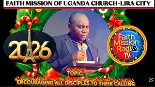 ENCOURAGING ALL DISCIPLES IN THEIR CALLING-REV.FRANCIS MUNU@FAITH MISSION OF UGANDA CHURCH-LIRA CITY