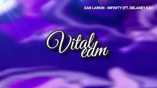 [ELECTRONIC] Dan Larkin - Infinity (ft. Delaney Kai)