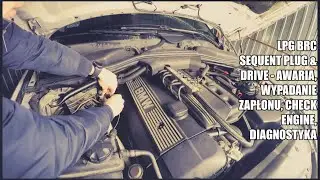 LPG BRC Sequent Plug & Drive   awaria, wypadanie zapłonu, CHECK ENGINE, diagnostyka