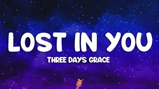 Three Days Grace - Lost in You (Lyrics)