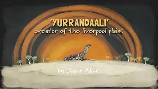 Yurrandaali Dreamtime Animation - Creator of the Liverpool Plains I Benchmark Certified