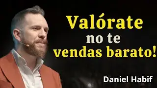 Cuando conoces tu valor, dejas de dar descuentos | Daniel Habif