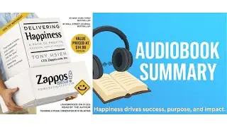 Delivering Happiness by Tony Hsieh | Audiobook Summary of The Secret to Success, Passion & Purpose