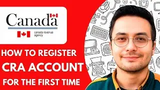 How to Register CRA Account for the First Time  - 2025 (Very Easy)