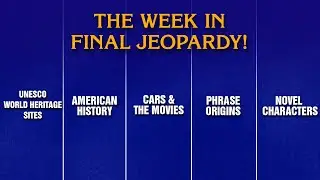 A Week in Final Jeopardy!: 5/26/25-5/30/25 | JEOPARDY!