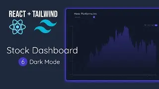 Build a Stock Dashboard App with React + Tailwind - Part 6 (Dark Mode)