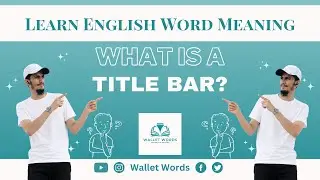 Title Bar | Title Bar Meaning | Title Bar Meaning In English | What is a Title Bar | Wallet Words