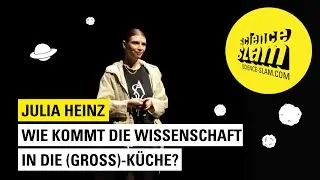 Wie kommt die Wissenschaft in die (Gro&szlig;)-K&uuml;che?| Science Slam mit Julia Heinz