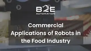Commercial Applications of Robots in the Food Industry