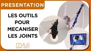 Présentation des outils de mécanisation pour joint de placo, banjo, bazooka, boîtes de passe etc