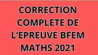 CORRECTION - BFEM ( MATHS ) 2021