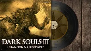 Champion's Gravetender & Gravetender Greatwolf | Dark Souls 3 Soundtrack 【OST】