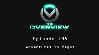 The OverView #38 - Adventures in Vegas  Pt. 2/2