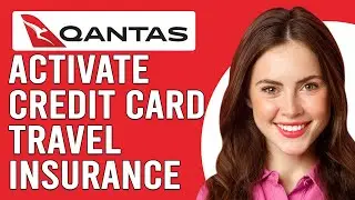 How To Activate Qantas Credit Card Travel Insurance (How Do I Activate Qantas CC Travel Insurance?)