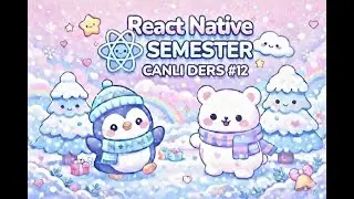 Zafer Ayan ile React Native Semester Canlı Ders #12 (20.01.2026)