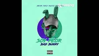 Bad Bunny Soy Peor 