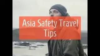 Asia Safety Travel Tips
