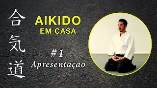 Aikido em Casa #1 | Apresentação | Saulo Fong