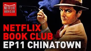 Netflix Book Club - Episode 11 - Chinatown
