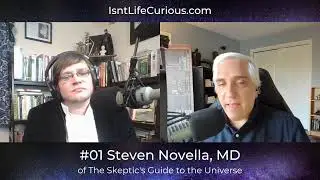 Isn't Life Curious? Preview - Steven Novella, MD of The Skeptic's Guide to the Universe