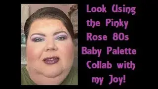 Look Using | the Pinky Rose 80s Baby Palette | Collab with my Joy